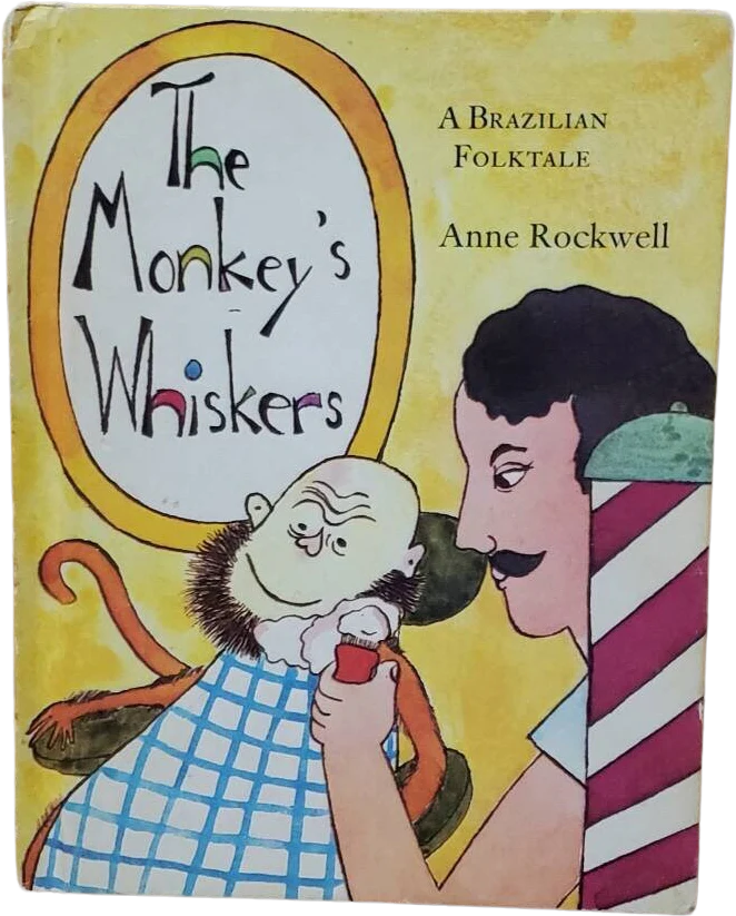 1971 The Monkey's Whiskers a Brazilian Folktale by Anne Rockwell