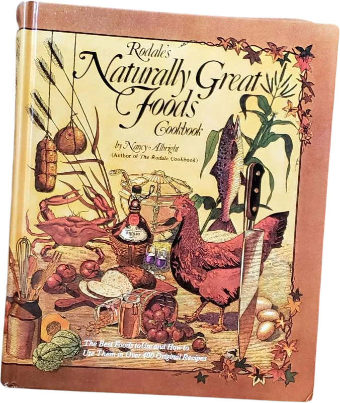 1977 Rodale's Naturally Great Foods Cookbook Vintage Rodale's Cookbook Housewarming Gift, Hardcover by Nancy Albright,
