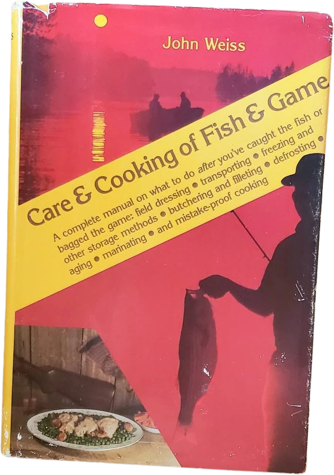 Clearance 1982 Care and Cooking of Fish and Game by John Weiss